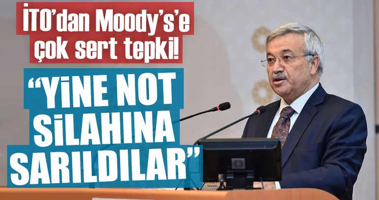 İTO’dan Moody’s’e çok sert tepki