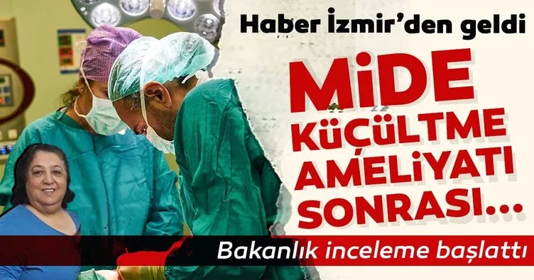 İzmir’de mide küçültme ameliyatı sonrası yaşanan ölüm için inceleme başlatıldı