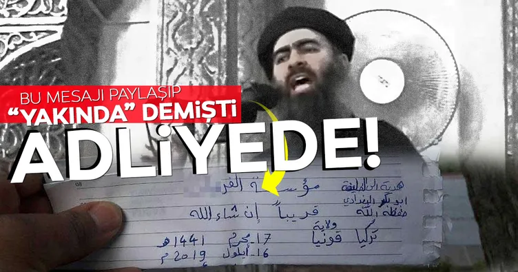 Yakında paylaşımı yapan DEAŞ’lı adliyede