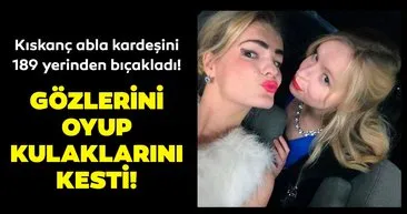 Son dakika haberi: Kendinden iki yaş küçük kız kardeşini 189 kez bıçaklayıp gözlerini oydu!