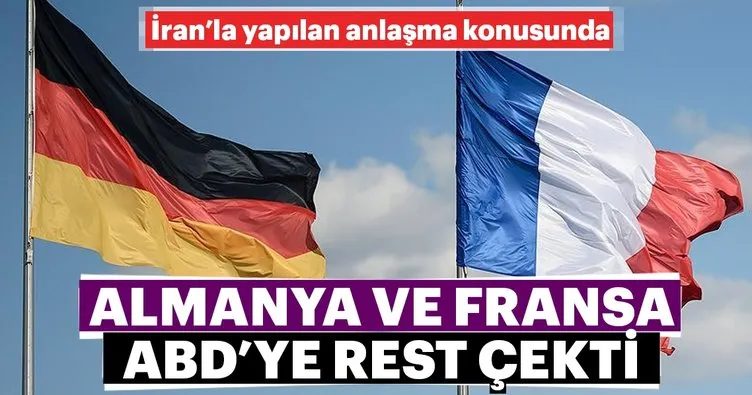Almanya ve Fransa, ABD’ye rest çekti