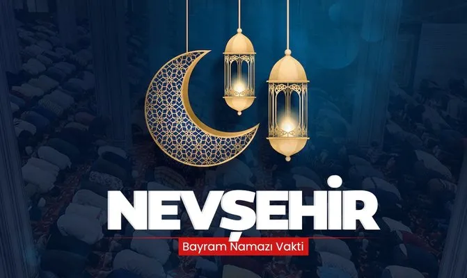 Nevşehir Bayram namazı saati! Diyanet ile 10 Nisan 2024 Nevşehir bayram namazı saat kaçta kılınacak, ne zaman?