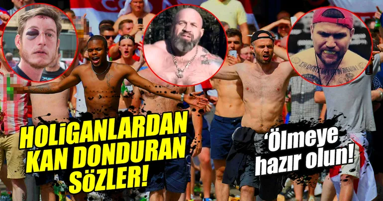 Holiganlardan tehdit! ’Ölmeye hazır olun...’