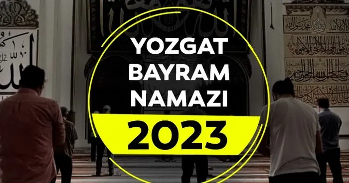 Yozgat bayram namazı saati 2023 | Diyanet ile Kurban Bayramı Yozgat bayram namazı saat kaçta, ne zaman kılınacak?