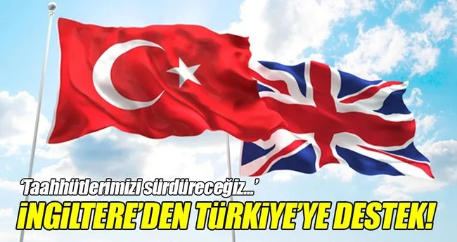 İngiltere’den Türkiye’ye destek açıklaması!