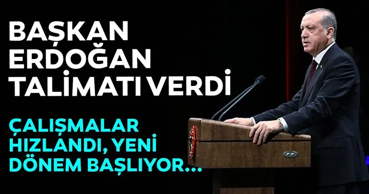 Son dakika: Başkan Recep Tayyip Erdoğan talimatı verdi! Çalışmalar hızlandı, yeni dönem başlıyor...