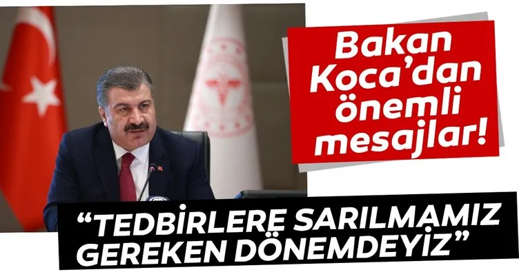 Tedbirlere sarılmamız gereken dönemdeyiz