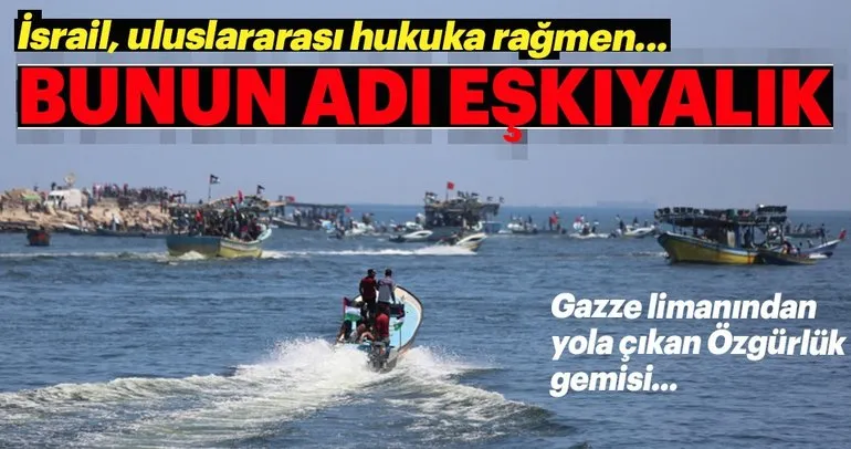 Gazzelilerin Özgürlük gemisine İsrail müdahale etti