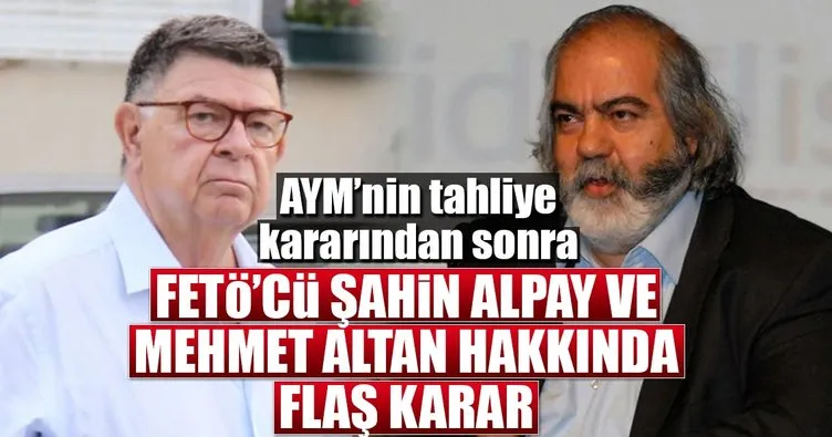 Şahin Alpay ve Mehmet Altan tutuklu yargılanacak