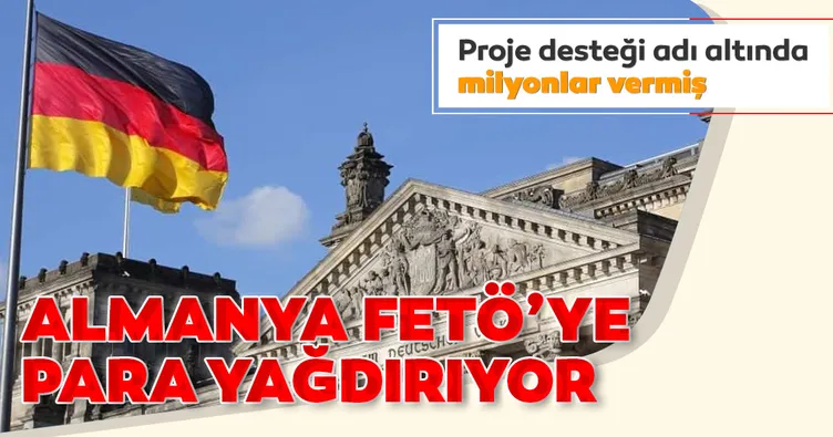 Almanya FETÖ’ye para yağdırıyor