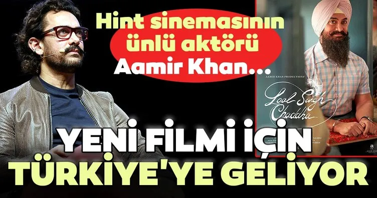 Hint sinemasının ünlü aktörü Aamir Khan, yeni filmi için Türkiye’ye geliyor