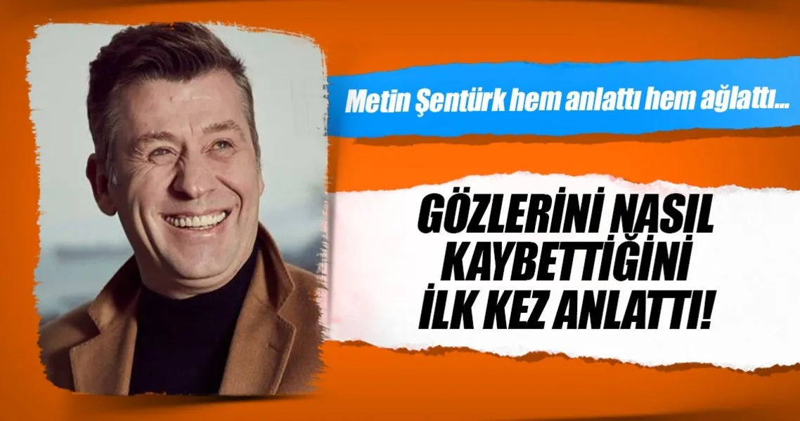 Metin Senturk Gozlerini Kaybettigi Kazayi Ilk Kez Anlatti Magazin Haberleri