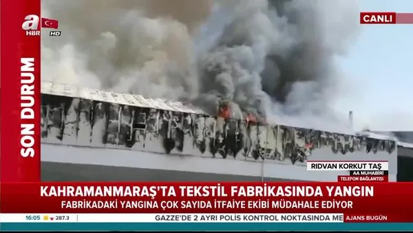 Kahramanmaraş'ta tekstil fabrikasında yangın!