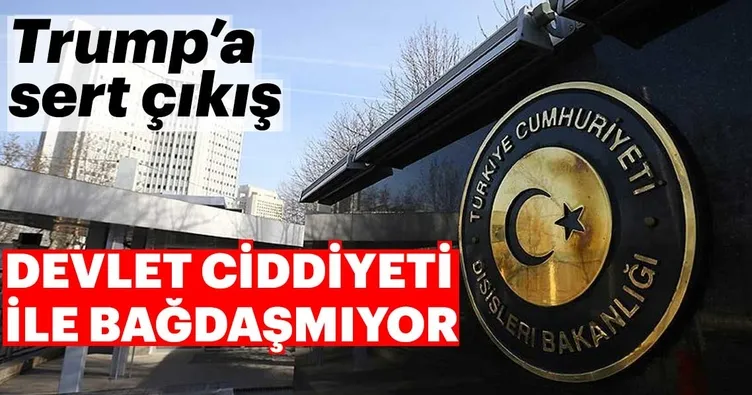 Dışişleri’nden Trump’a tepki