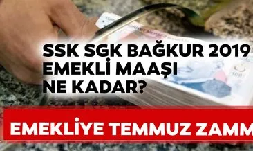 Emekli zammı ne kadar olacak? 2019 Temmuz emekli zammı SSK SGK Bağkur maaşı kaç TL?