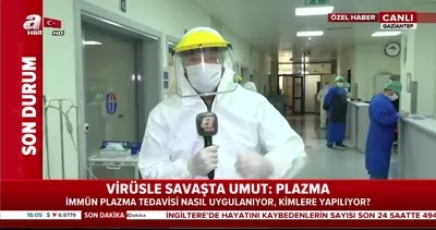Virüsle savaşta umut: Plazma