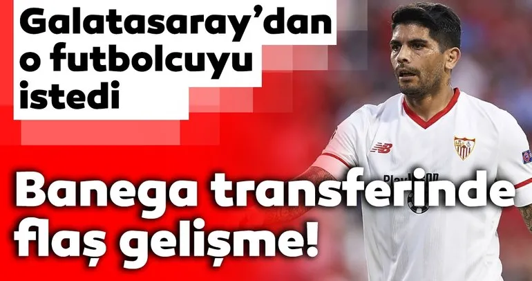 Ever Banega - Galatasaray transferinde şok gelişme! Sevilla o futbolcuyu istedi