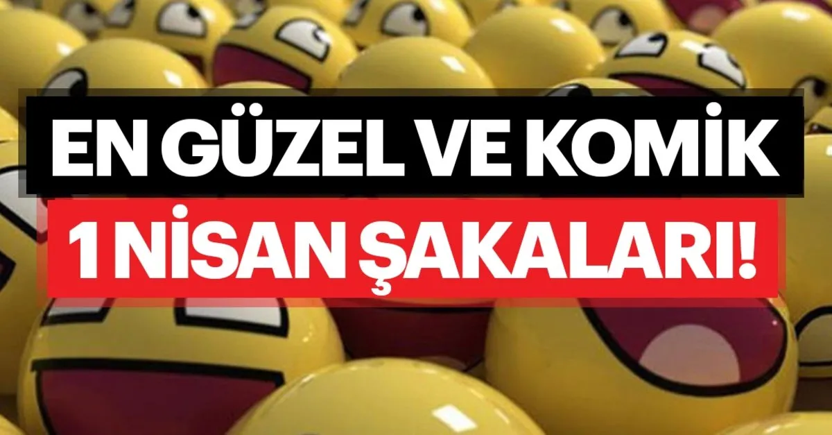 en guzel ve komik 1 nisan sakalari