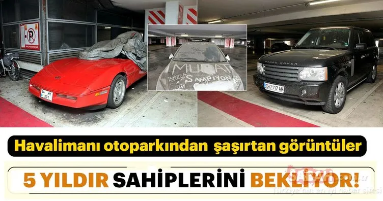 Atatürk Havalimanı otoparkında unutulan araçlar