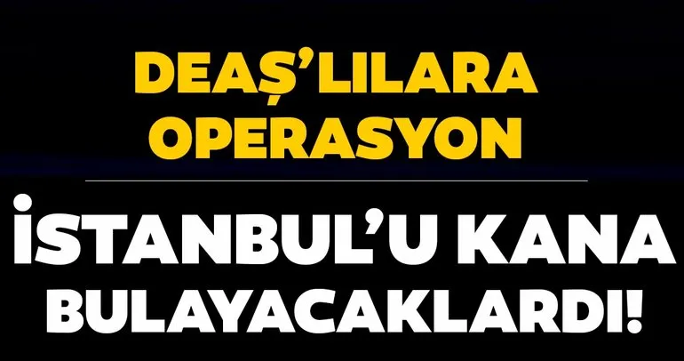 Son Dakika: İstanbul’da eylem hazırlığındaki DEAŞ’çılar yakalandı
