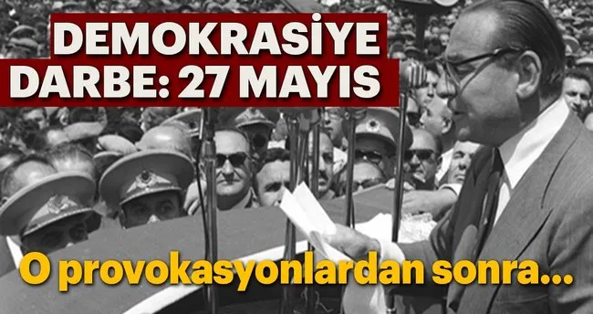 demokrasiye darbe 27 mayis son