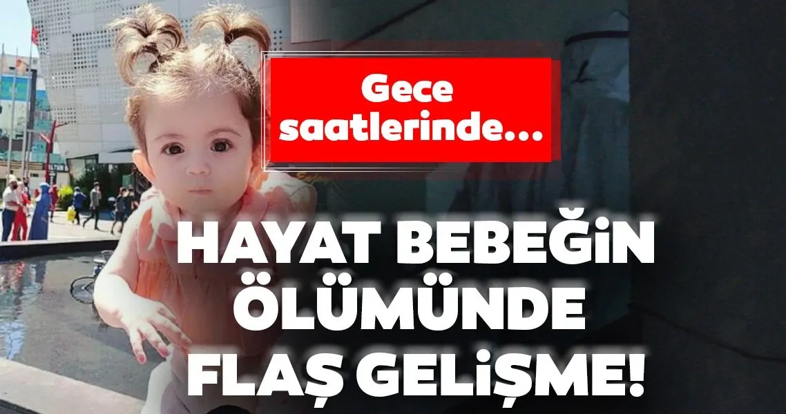 Hayat Bebegin Olumunde Flas Gelisme Evde Inceleme Yapildi Son Dakika Haberler