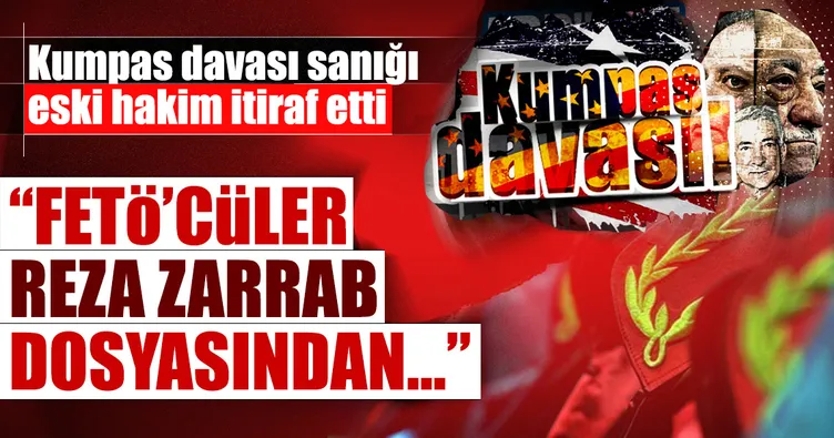 Kumpas davası sanığı eski hakimden itiraflar