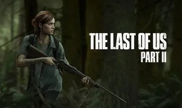 The Last of Us Part II resmen duyuruldu! The Last of Us Part II ne zaman çıkacak?