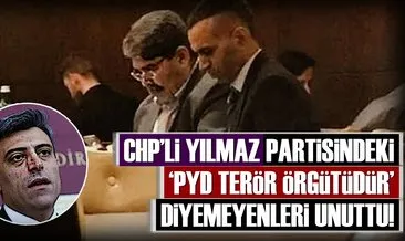 CHP’li Yılmaz partisindeki ‘PYD terör örgütüdür’ diyemeyenleri unuttu!