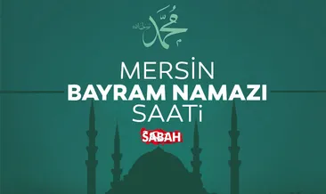 Mersin’de bayram namazı saat kaçta? 2026 Diyanet ile Mersin bayram namazı saati belli oldu!
