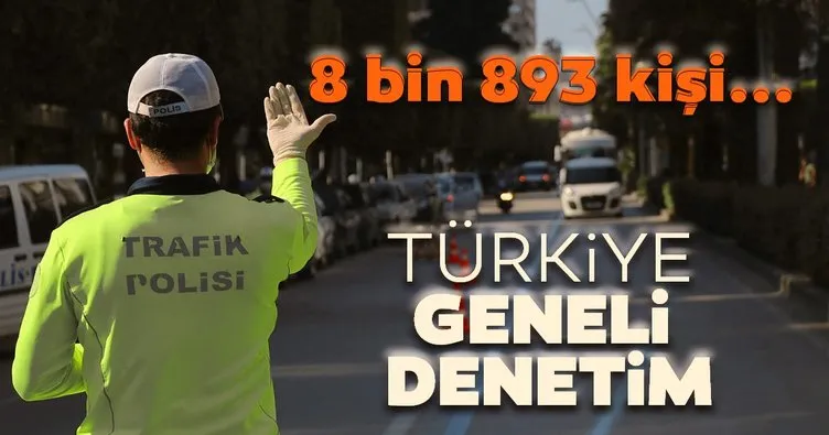 Son dakika: Türkiye genelinde denetim! 8 bin 893 kişiye ceza kesildi