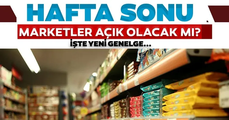 bu hafta sonu marketler kacta