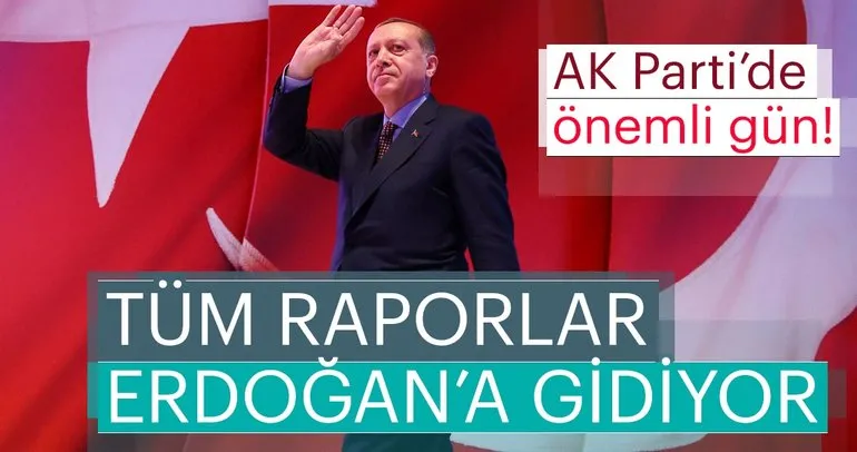 Son dakika: AK Parti'de önemli gün! Tüm raporlar Erdoğan'a gidiyor