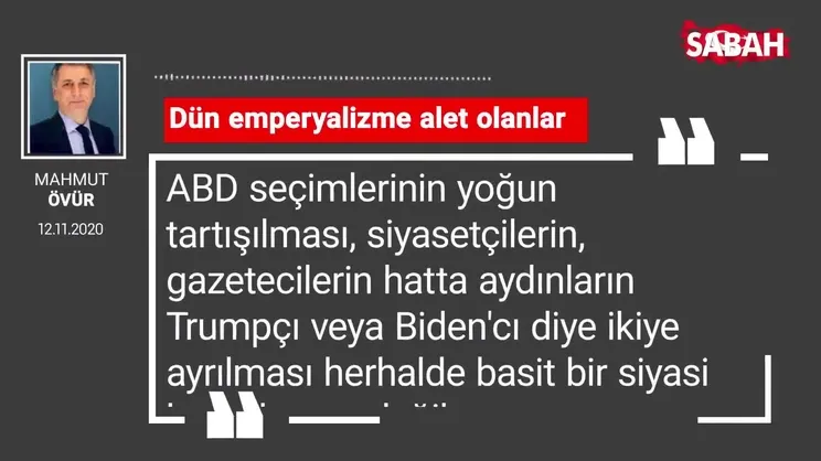 Mahmut Övür 'Dün emperyalizme alet olanlar'