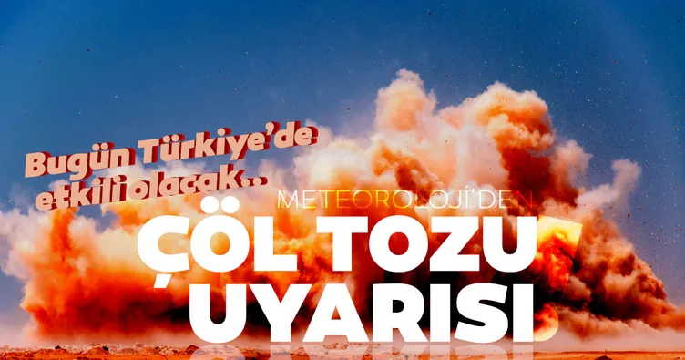 Güneyden giriş yapacak! Ülkemiz için son dakika çöl tozu uyarısı...