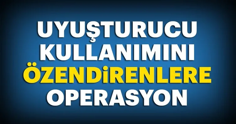 Sosyal medya üzerinden uyuşturucu kullanımını özendirenlere operasyon