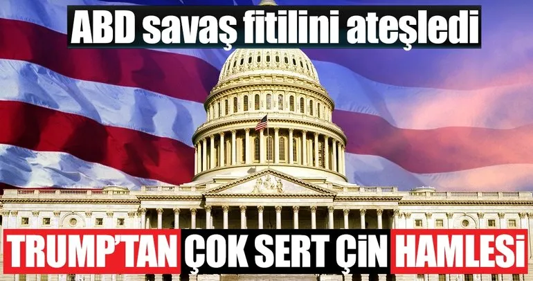 Son dakika: Trump'tan çok sert Çin hamlesi!