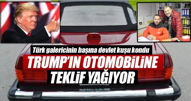 Trump’ın otomobili Türk galericide
