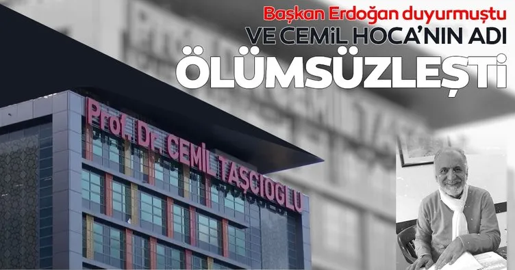 Prof. Dr. Cemil Taşçıoğlu’nun adı ölümsüzleşti! İşte Prof. Cemil Taşçoğlu Hastanesi