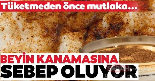 Dikkat! Beyin kanamasına sebep oluyor!