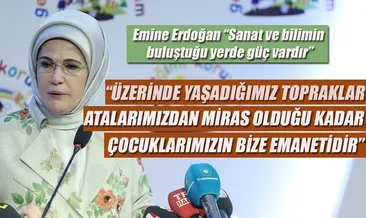 Emine Erdoğan “Sanat ve bilimin buluştuğu yerde güç vardır”