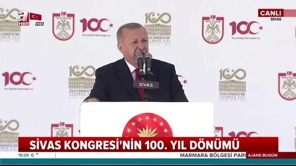 Cumhurbaşkanı Erdoğan'dan Sivas Kongresi'nin 100'üncü Yıldönümü Kutlama Programı'nda önemli açıklamalar
