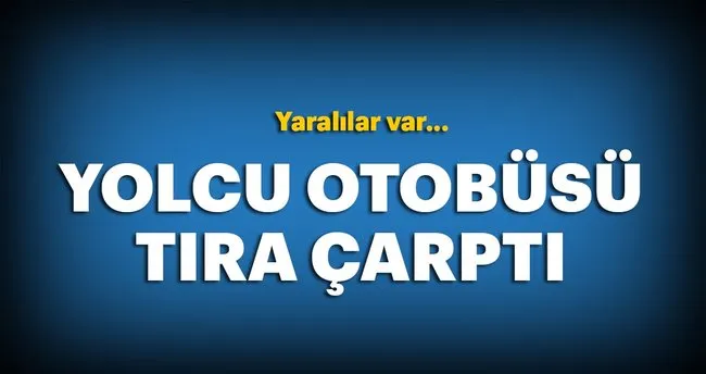 Manisa Da Yolcu Otobusu Tira Carpti En Son Haber