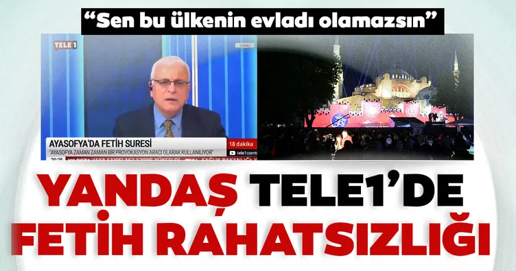 Yandaş Tele1’de Fetih rahatsızlığı