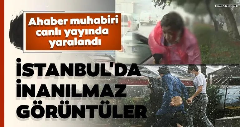 İstanbul’da dolu yağışı etkili oldu! Fırtınaya yakalanan A haber muhabiri canlı yayında böyle yaralandı