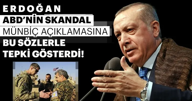 Son Dakika: Cumhurbaşkanı Erdoğan’dan ABD’ye Münbiç tepkisi!