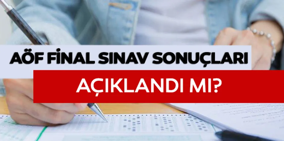 AÖF 2026 FİNAL SONUÇ TARİHİ || AÖF final sonuçları ne zaman açıklanacak, sonuçlar nasıl sorgulanacak?