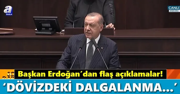 Başkan Erdoğan: Dövizde dalgalanma geride kaldı!