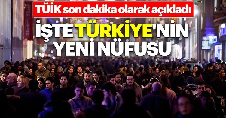 Son dakika: TÜİK açıkladı! İşte Türkiye’nin yeni nüfusu