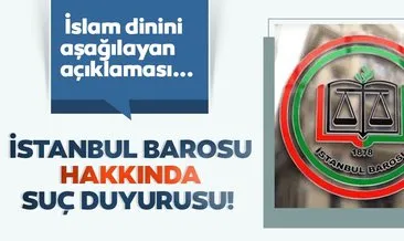 İstanbul Barosu hakkında suç duyurusu!